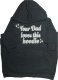 "YOUR DAD LOVES THIS..." HOODIES